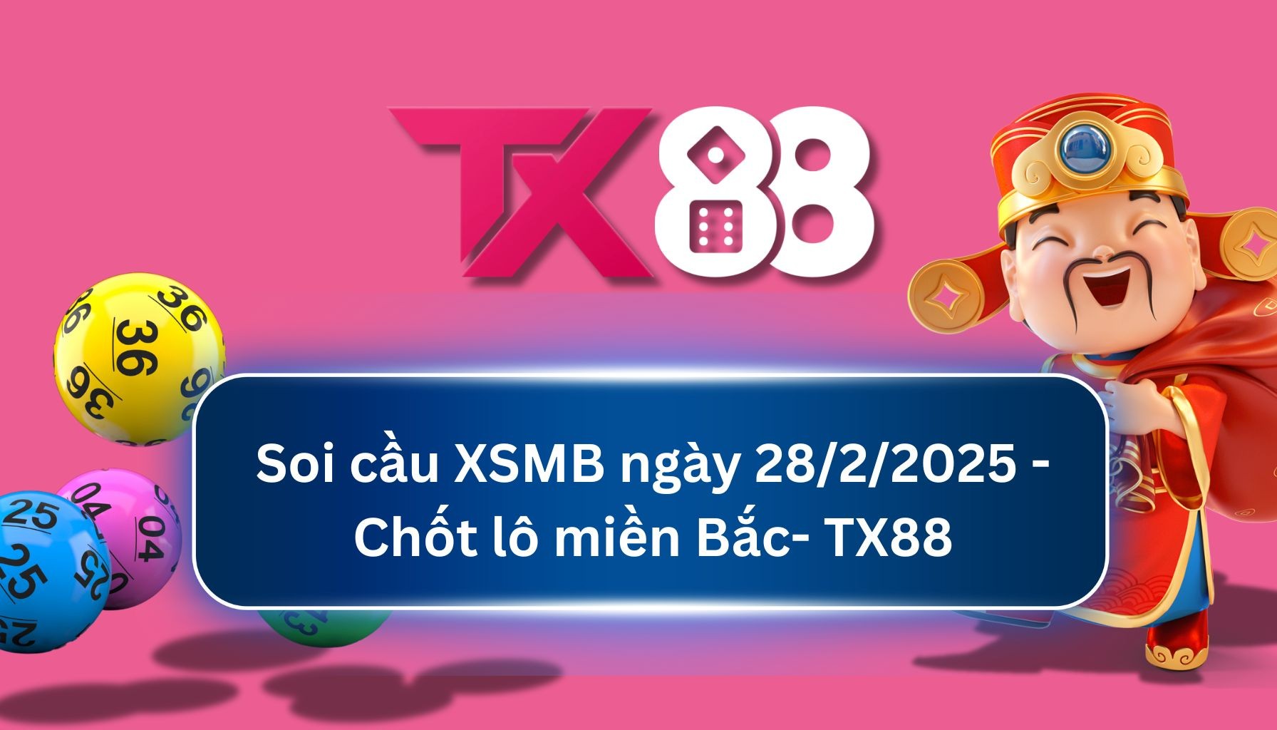 TX88 Soi Cầu XSMB 28/02/2025: Chọn số tài lộc cùng TX88